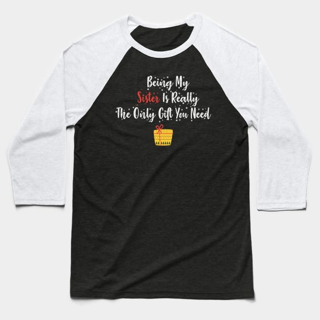 Being My Sister Is Really The Only You Need Box Baseball T-Shirt by SperkerFulis